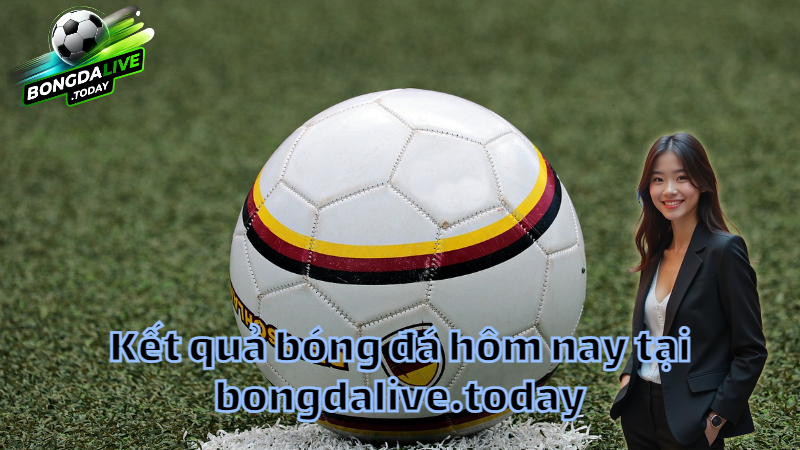 Kết quả bóng đá hôm nay tại bongdalive.today