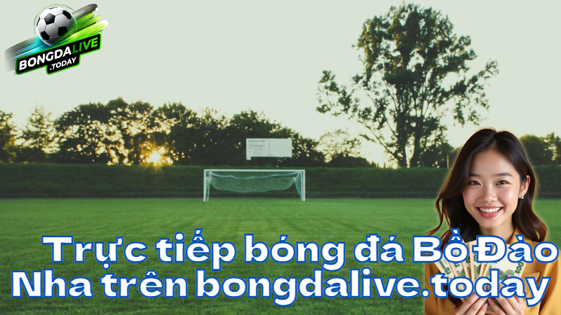 Trực tiếp bóng đá Bồ Đào Nha trên bongdalive.today