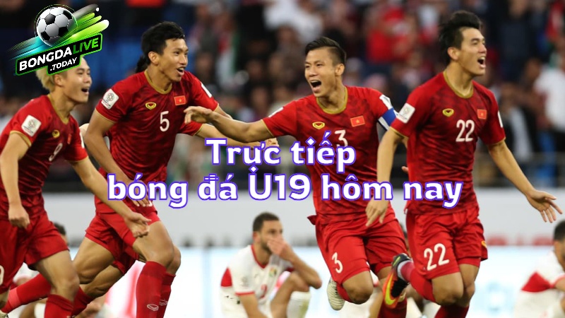 Trực tiếp bóng đá U19 hôm nay trên bongdalive.today